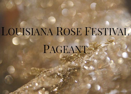 Louisiana Rose Festival Pageant.